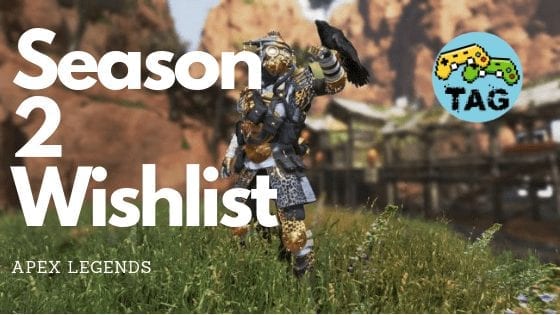 Apex Legends Season 2 Wishlist