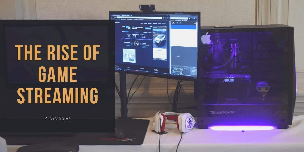 The Rise of Game Streaming