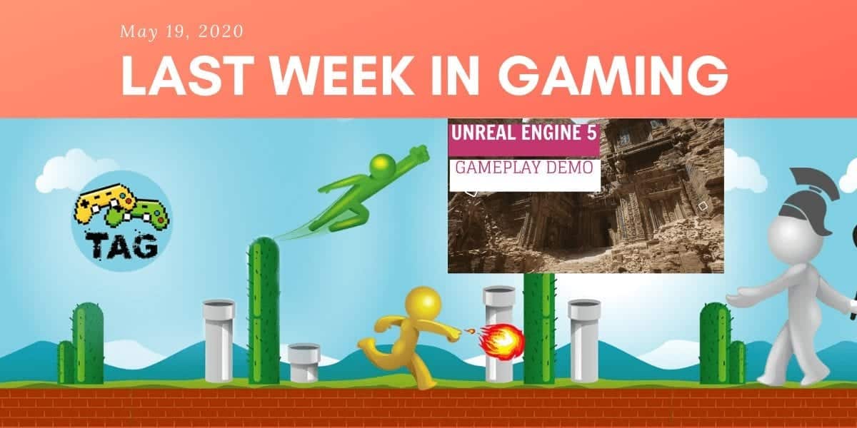 Last Week in Gaming – Unreal Engine 5