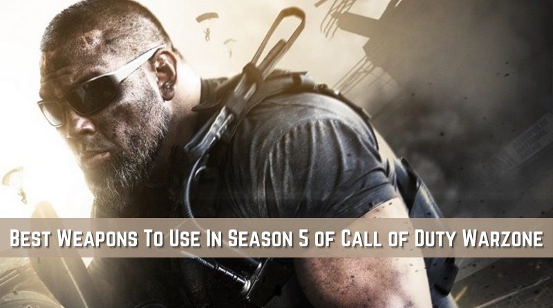 Best Weapons to Use in Season 5 of Call of Duty Warzone